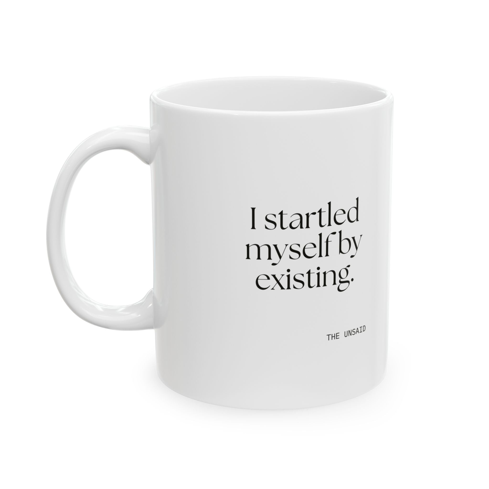 I startled myself by existing - Coffee Mug - For Quiet Minds