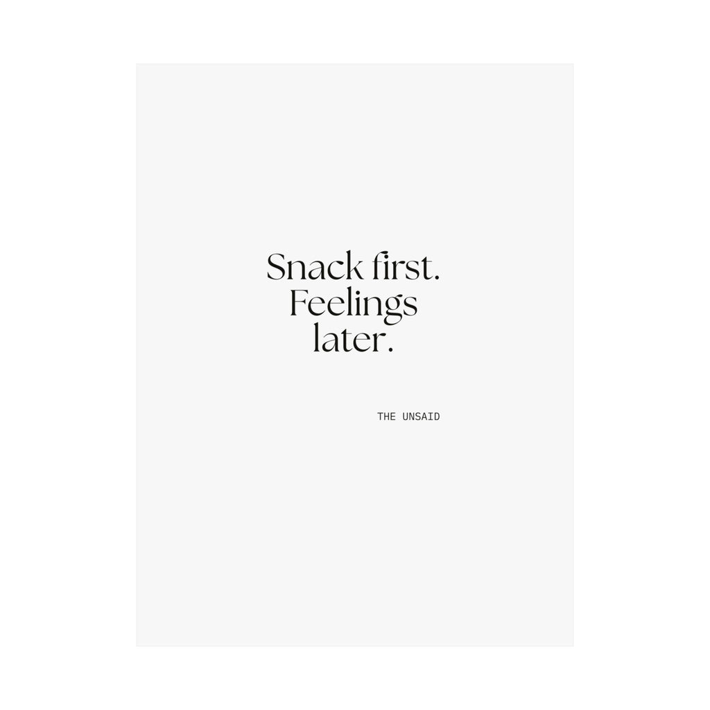 Snack first. Feelings later - Poster - Dry Humor