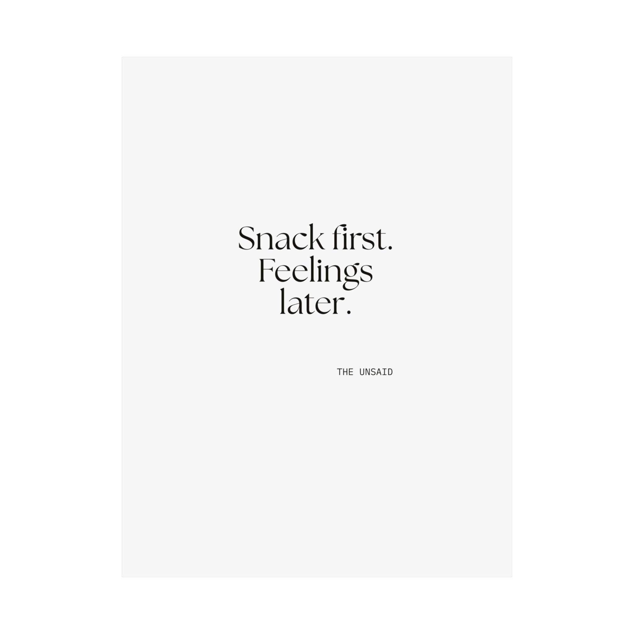 Snack first. Feelings later - Poster - Dry Humor