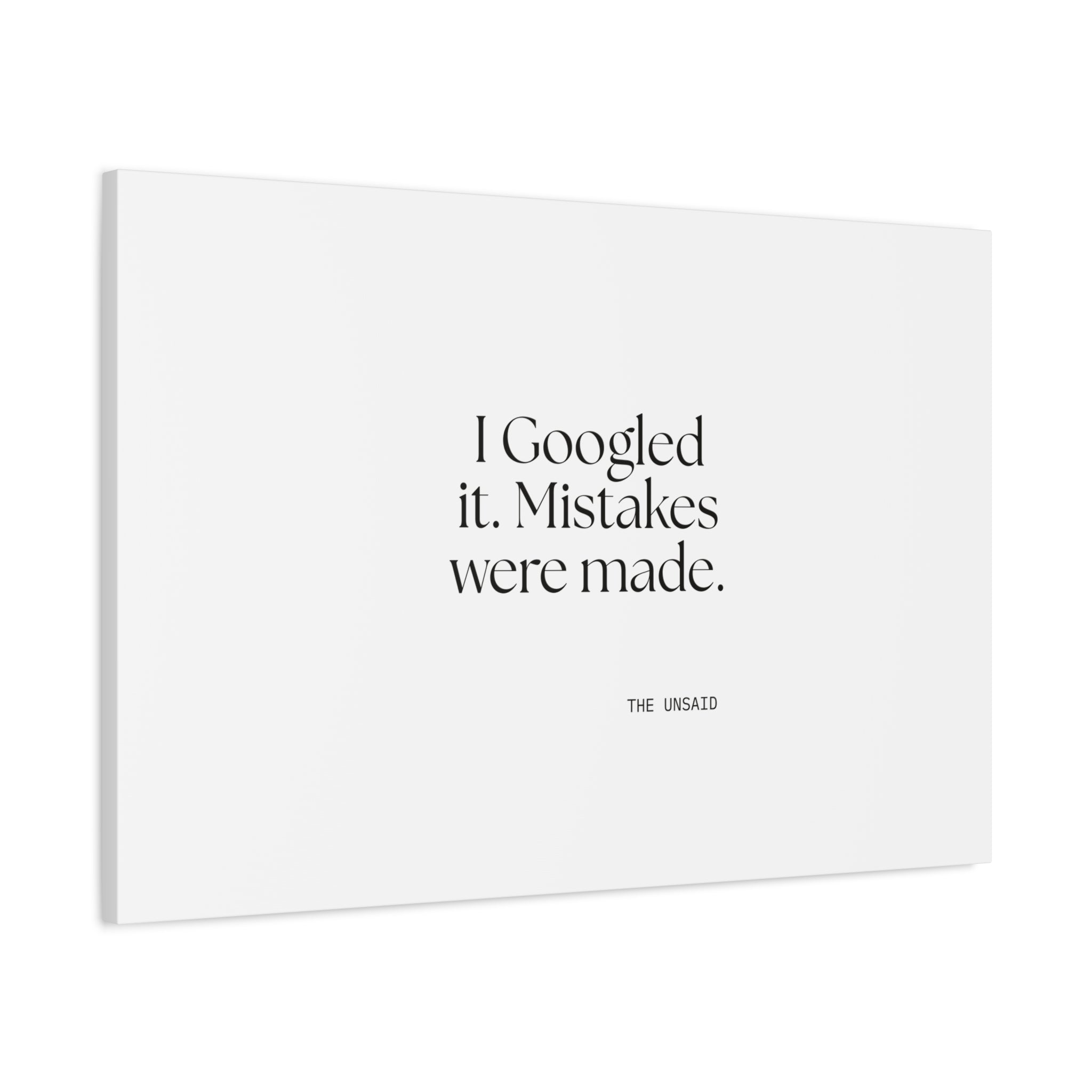 I Googled it. Mistakes were made - Canvas Print - For Overthinkers