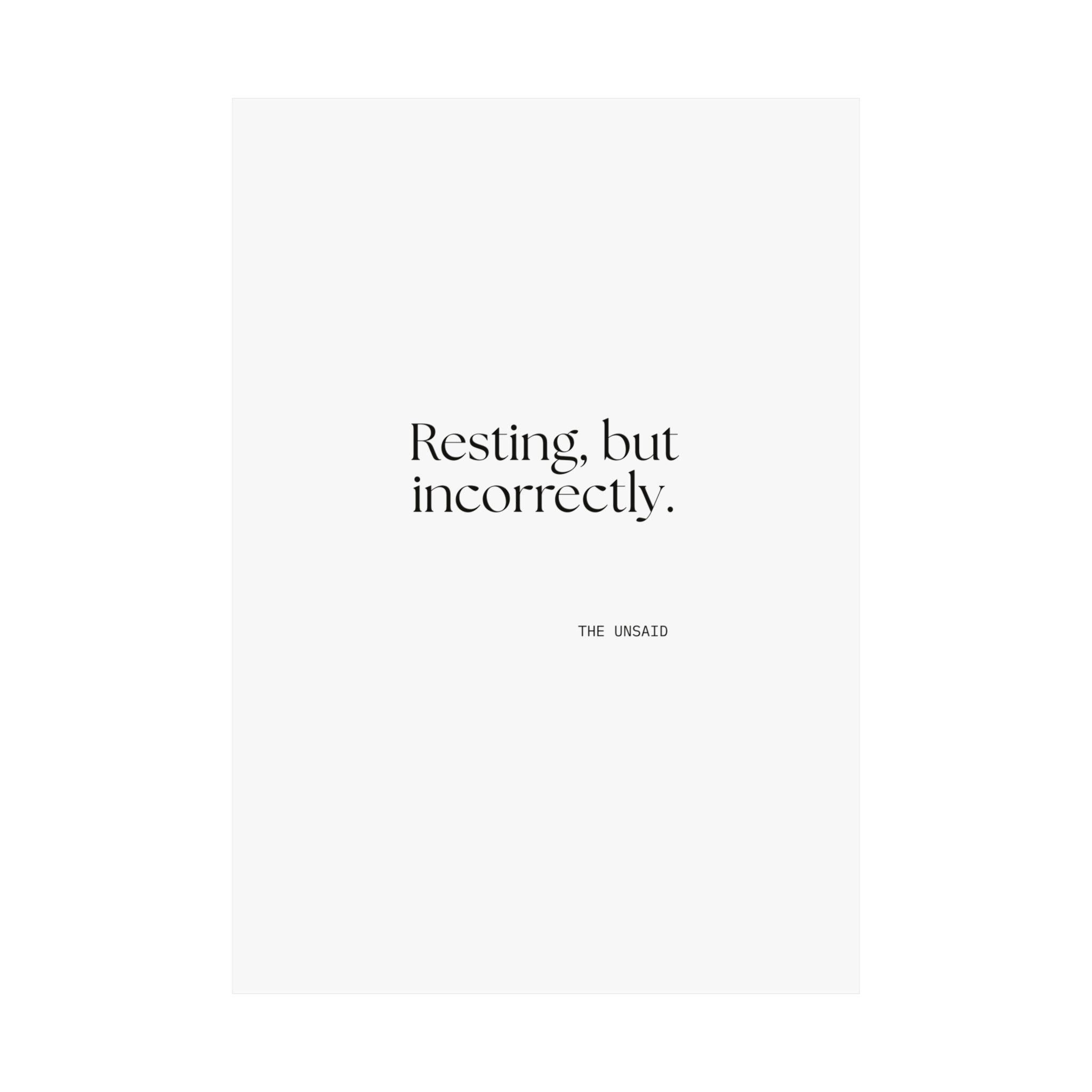 Resting, but incorrectly - Poster - For Quiet Minds