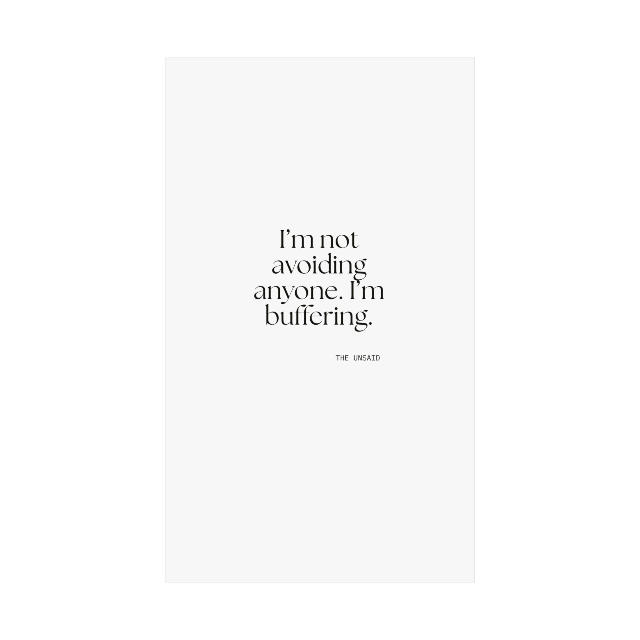 I’m not avoiding anyone. I’m buffering - Poster - For Quiet Minds