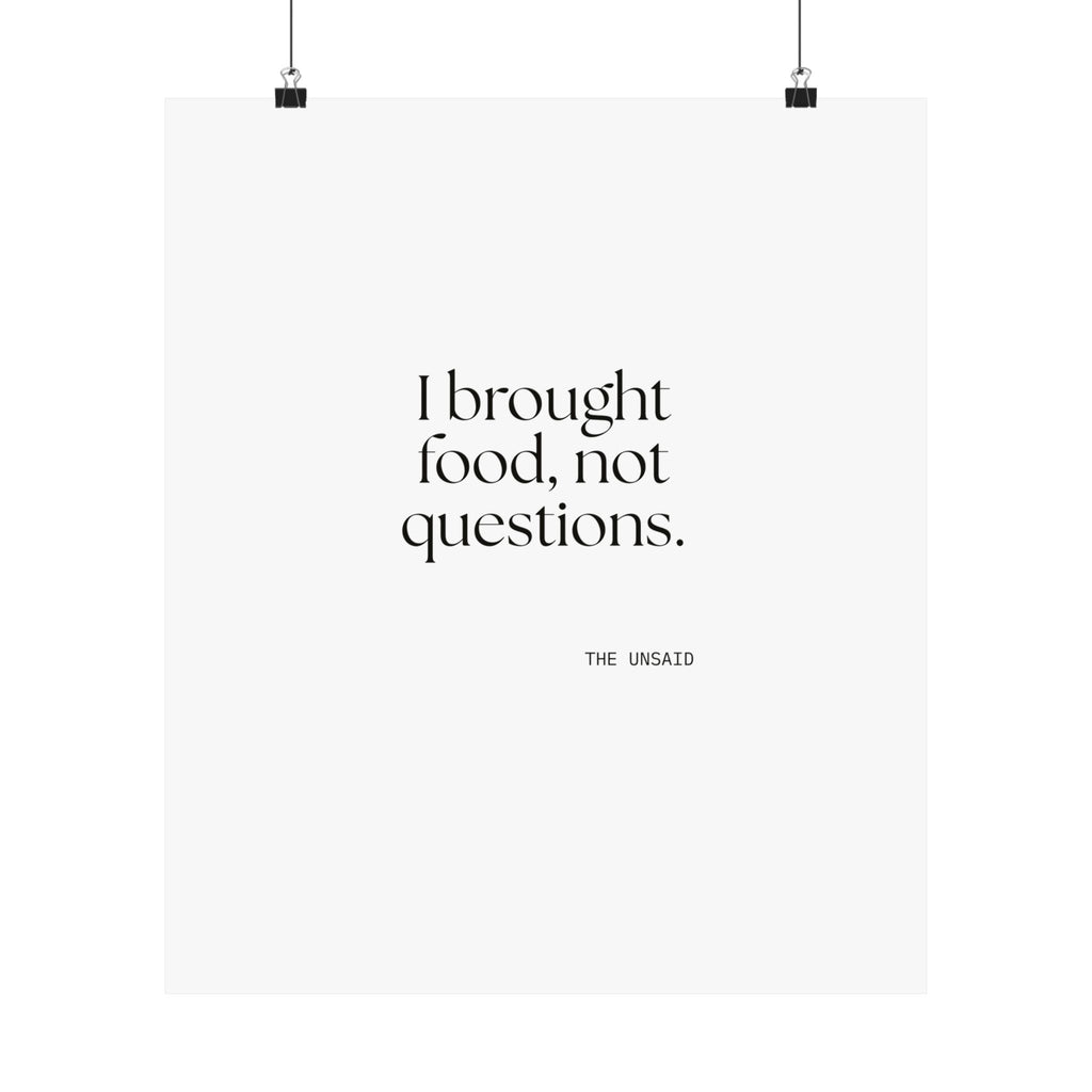 I brought food, not questions - Poster - For Someone Who Stays