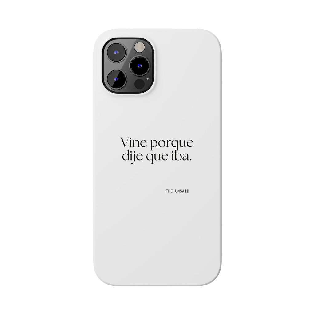 Vine porque dije que iba - Phone Case - En Español