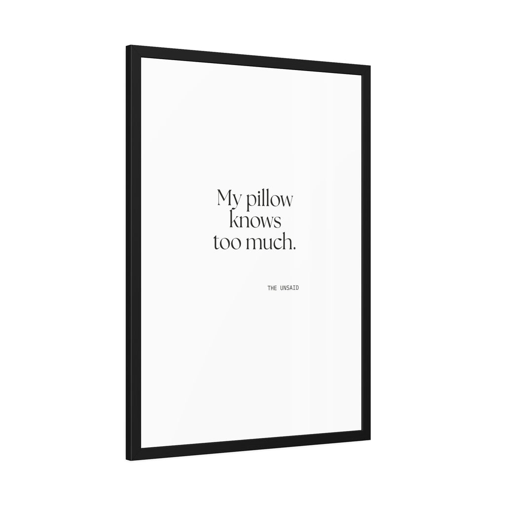 My pillow knows too much - Framed Print - For Overthinkers