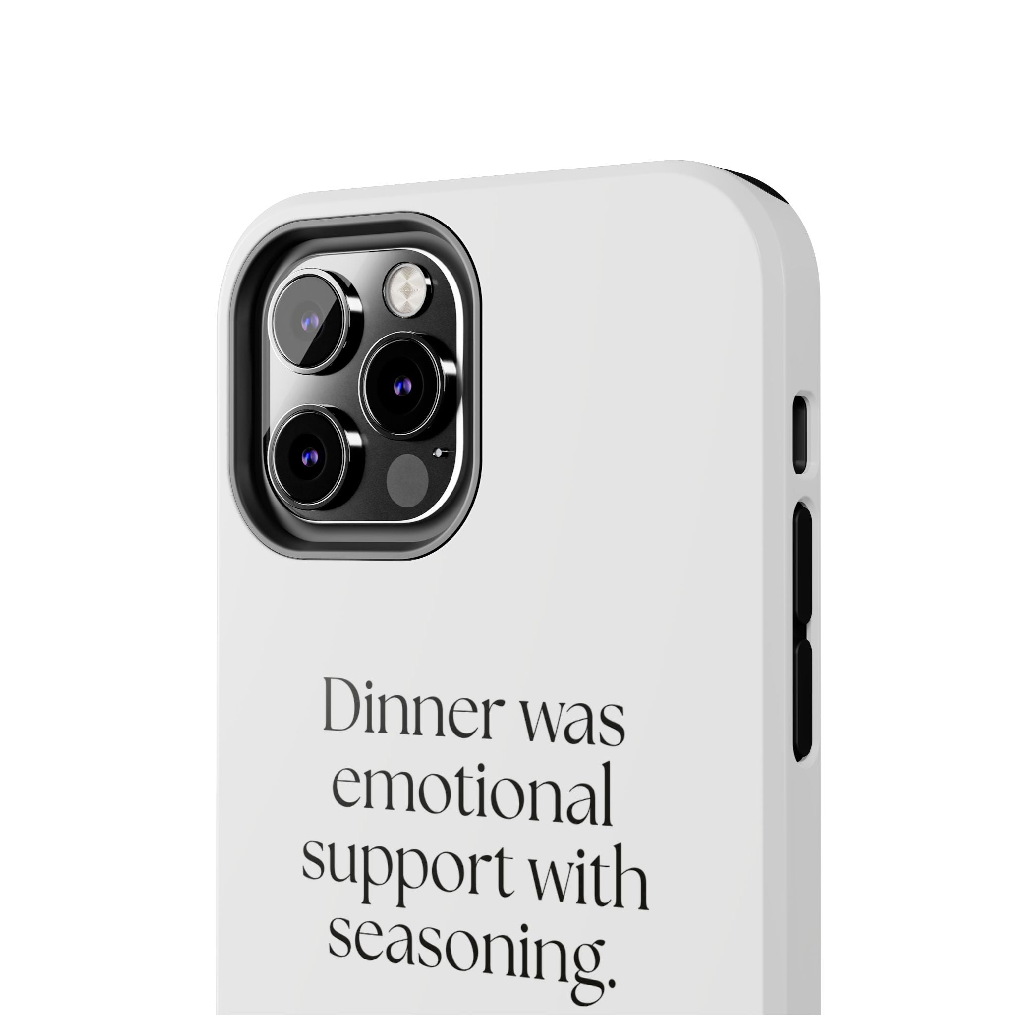 Dinner was emotional support with seasoning - Tough Phone Case - Dry Humor