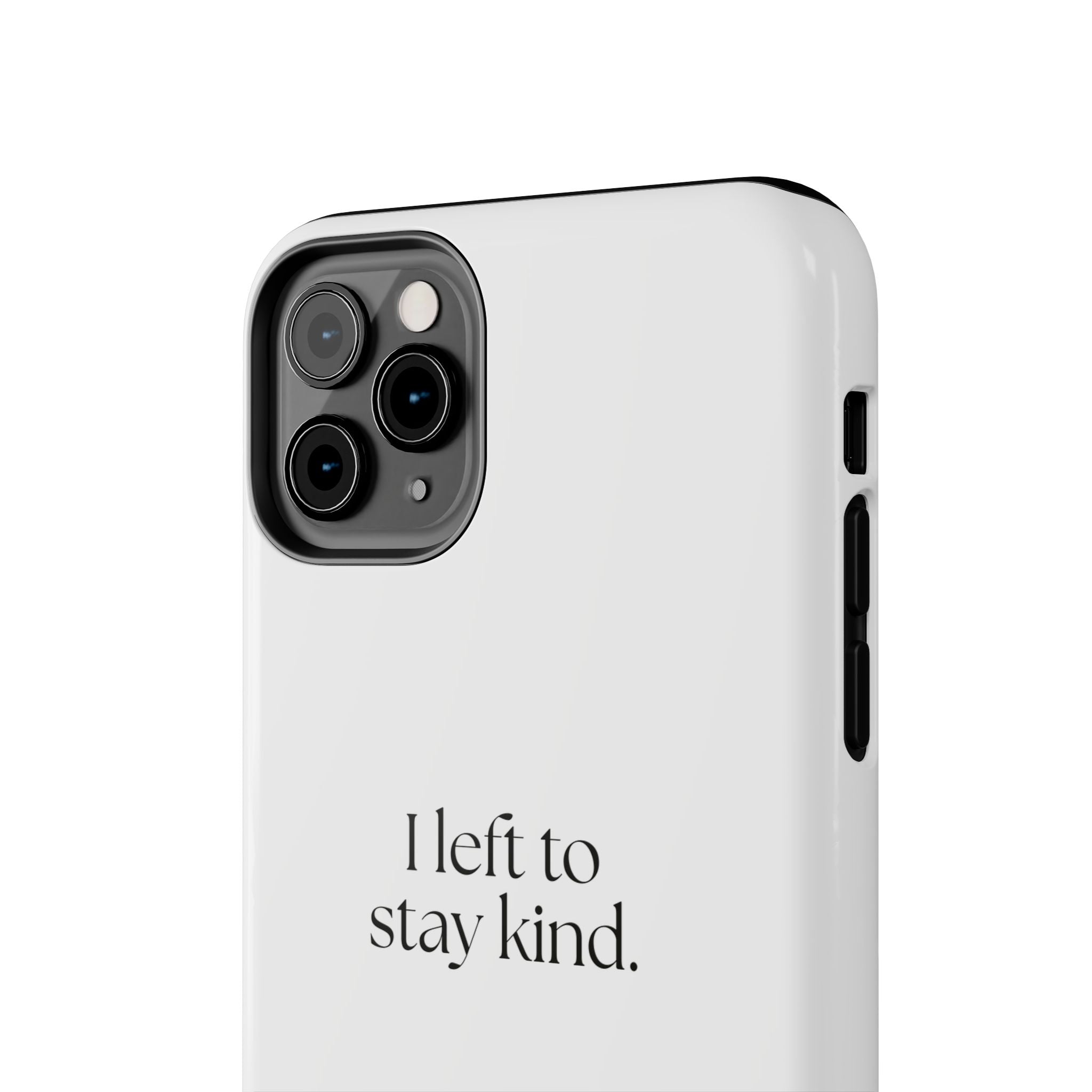 I left to stay kind - Tough Phone Case - For Introverts