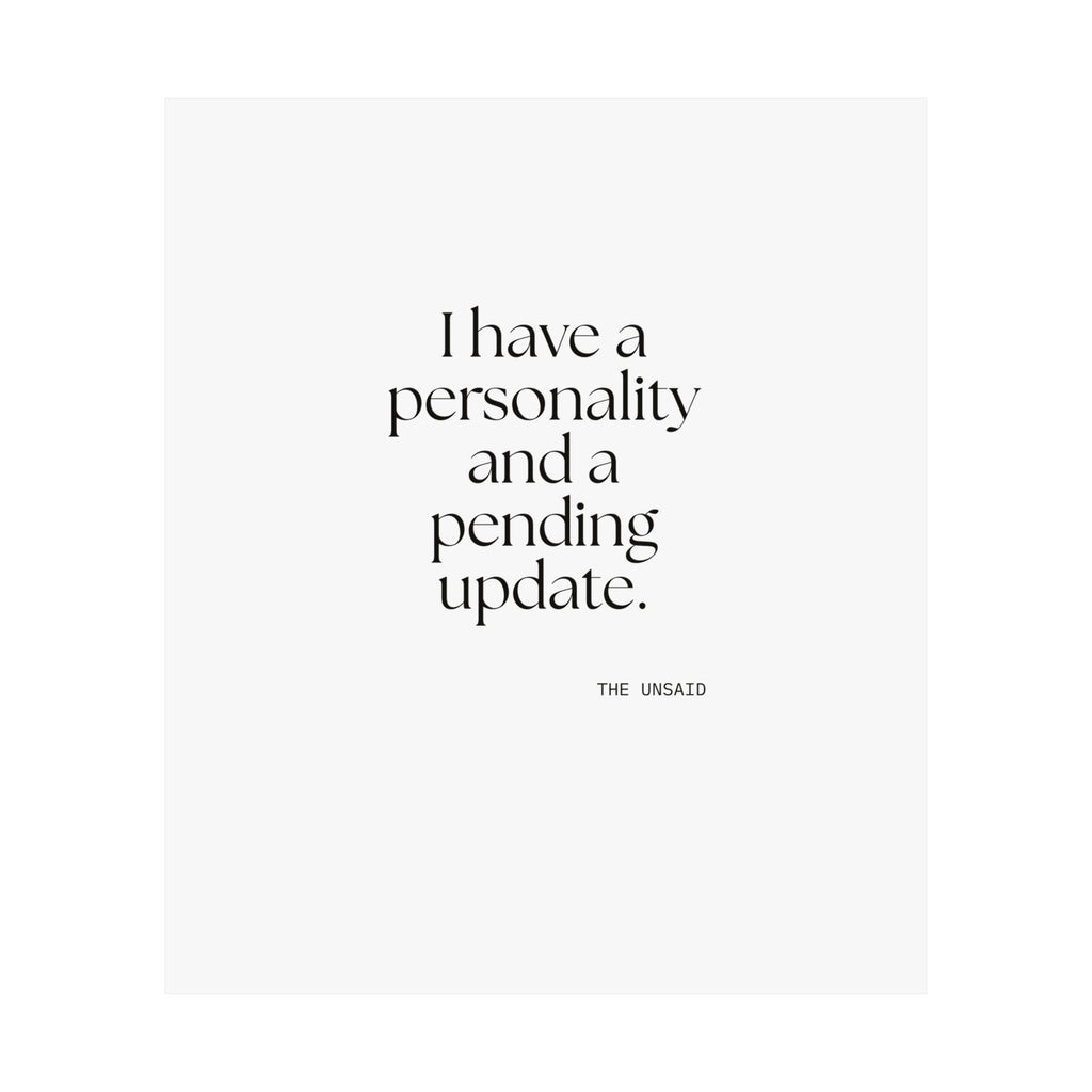 I have a personality and a pending update - Poster - Dry Humor