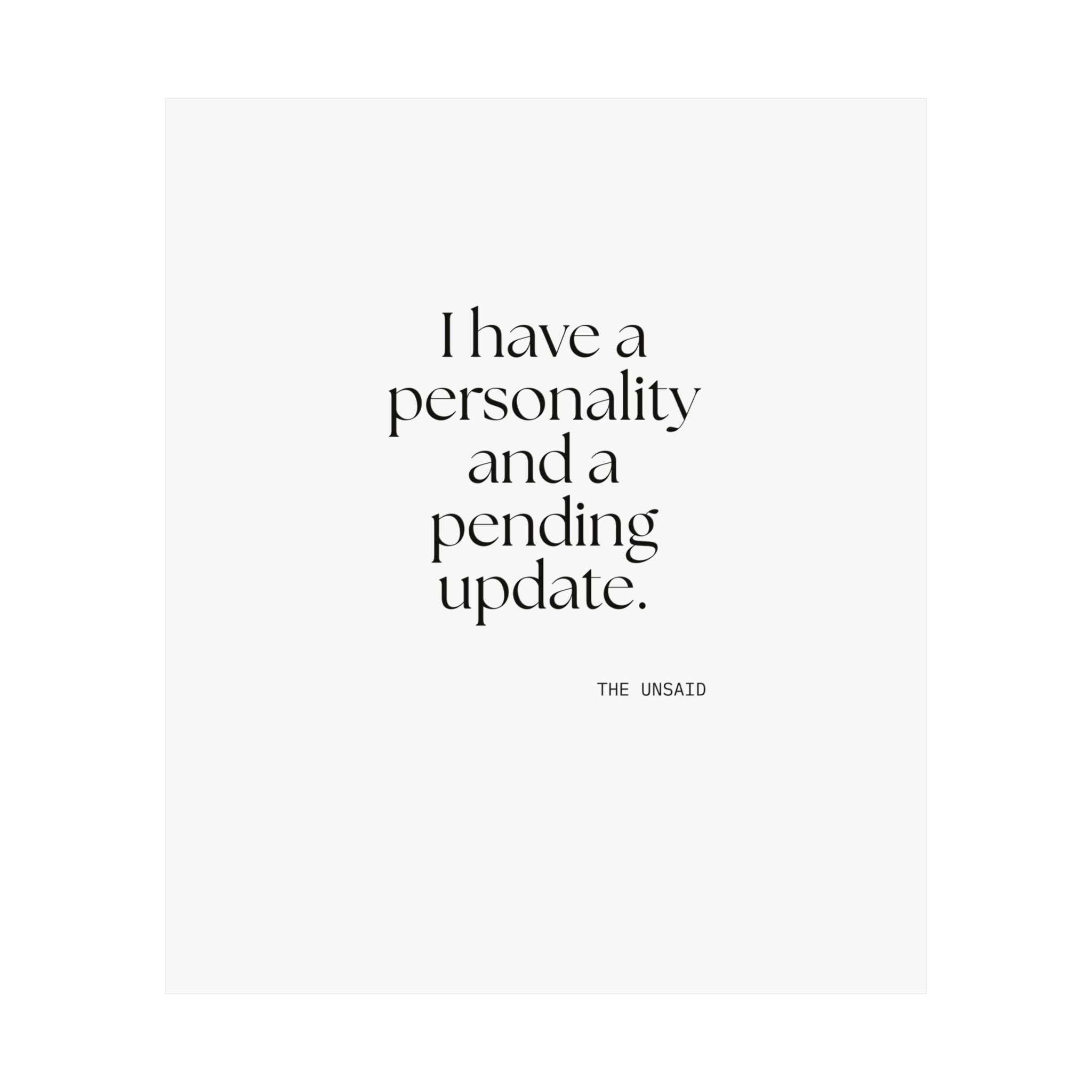 I have a personality and a pending update - Poster - Dry Humor