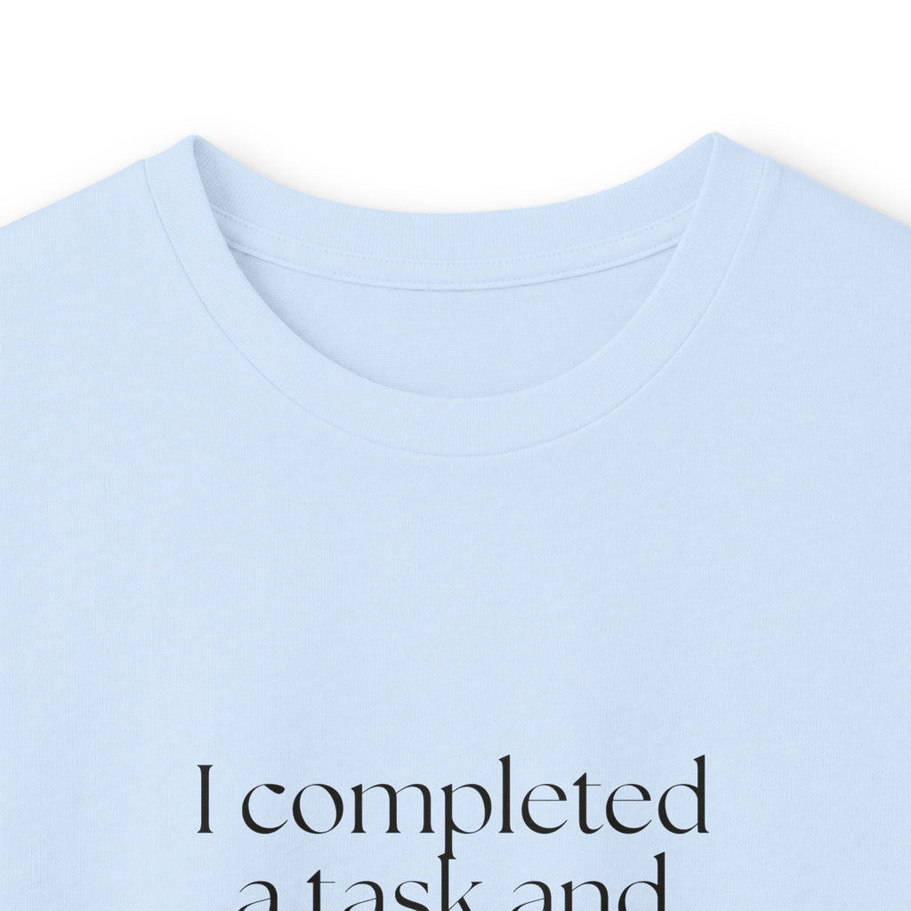 I completed a task and became unbearable - Long Sleeve Shirt - Dry Humor