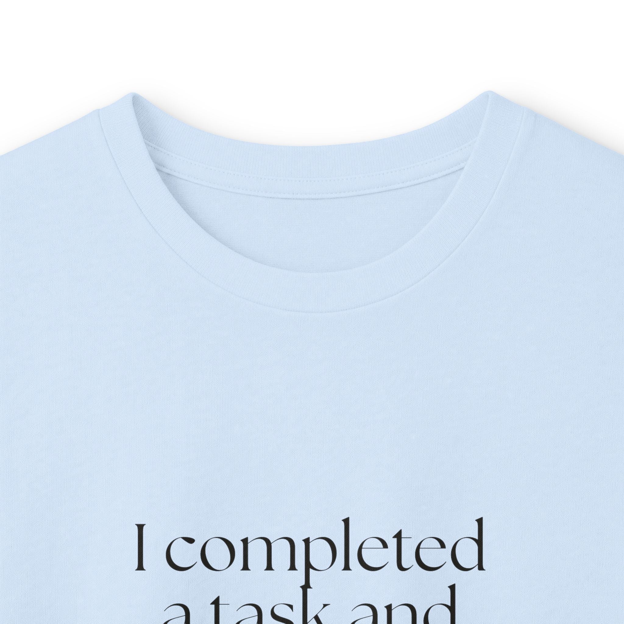 I completed a task and became unbearable - Long Sleeve Shirt - Dry Humor