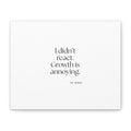 I didn’t react. Growth is annoying - Canvas Print - Dry Humor