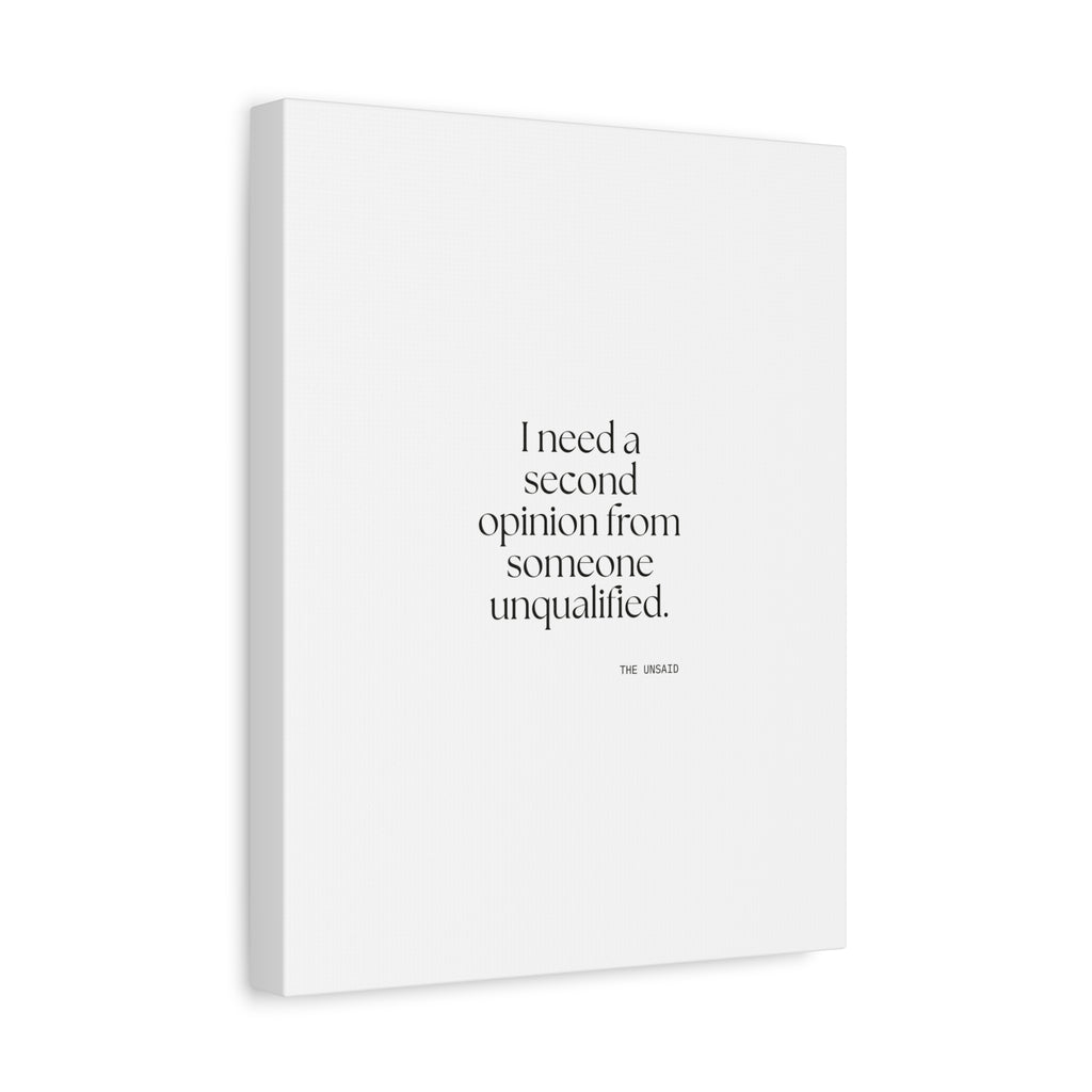 I need a second opinion from someone unqualified - Canvas Print - For Overthinkers