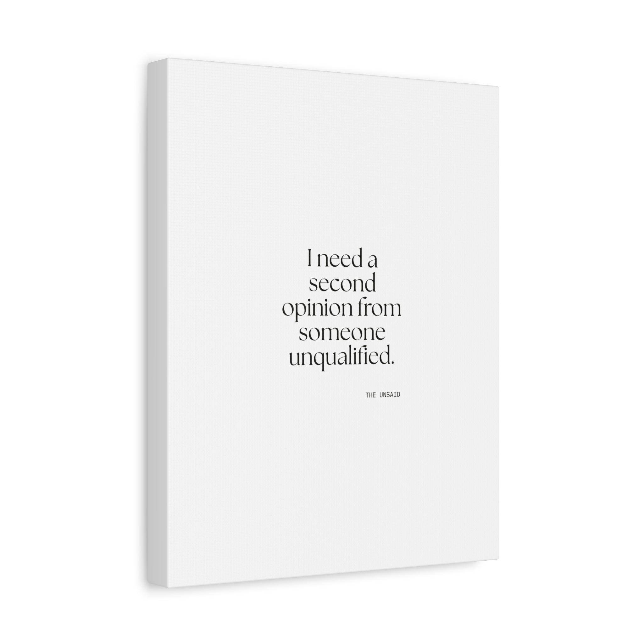 I need a second opinion from someone unqualified - Canvas Print - For Overthinkers