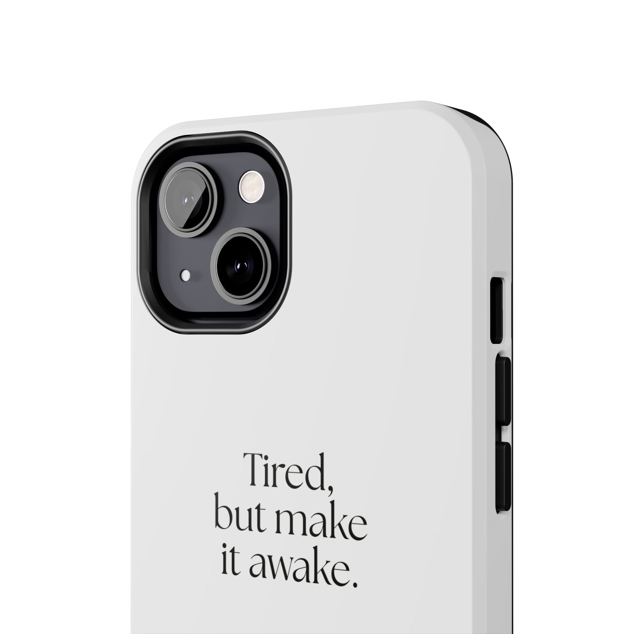 Tired, but make it awake - Tough Phone Case - For Overthinkers