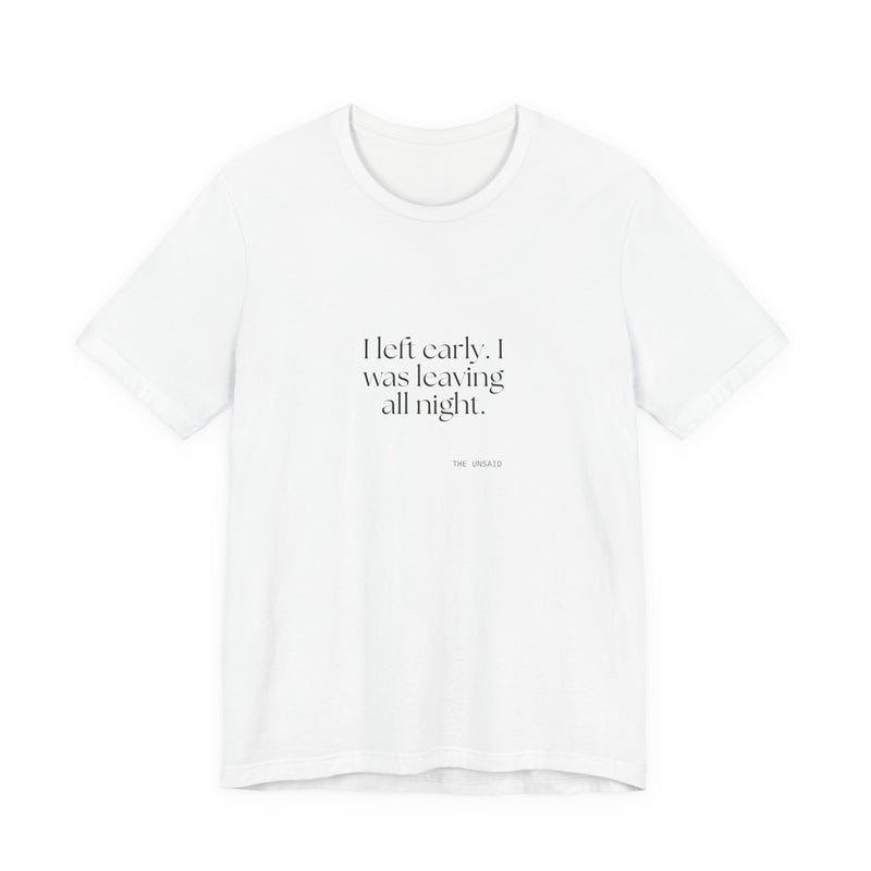 Shirt — I left early. I was leaving all night.