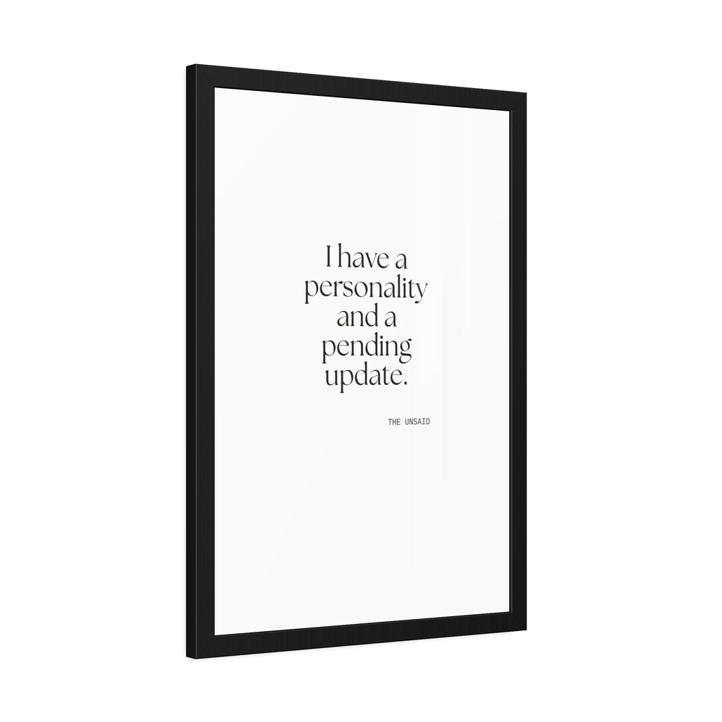 I have a personality and a pending update - Framed Print - Dry Humor