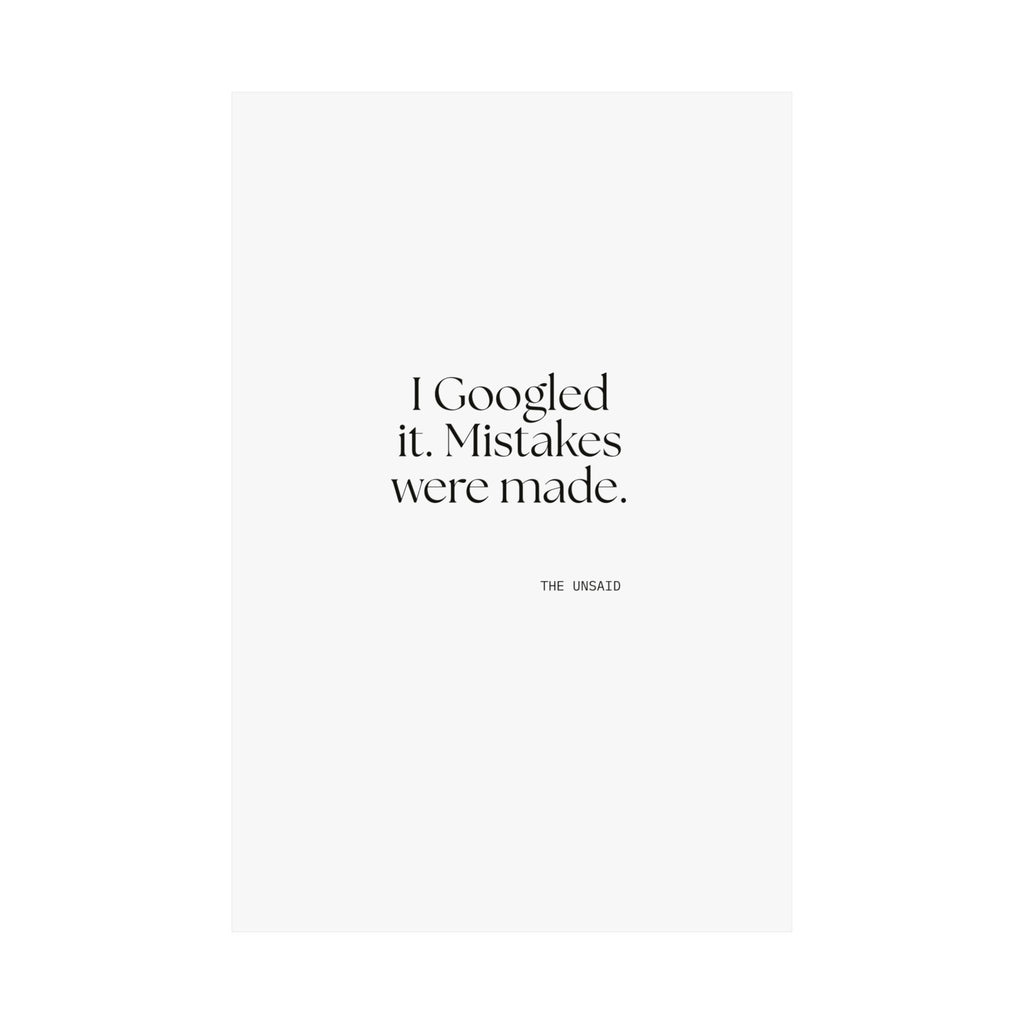 I Googled it. Mistakes were made - Poster - For Overthinkers