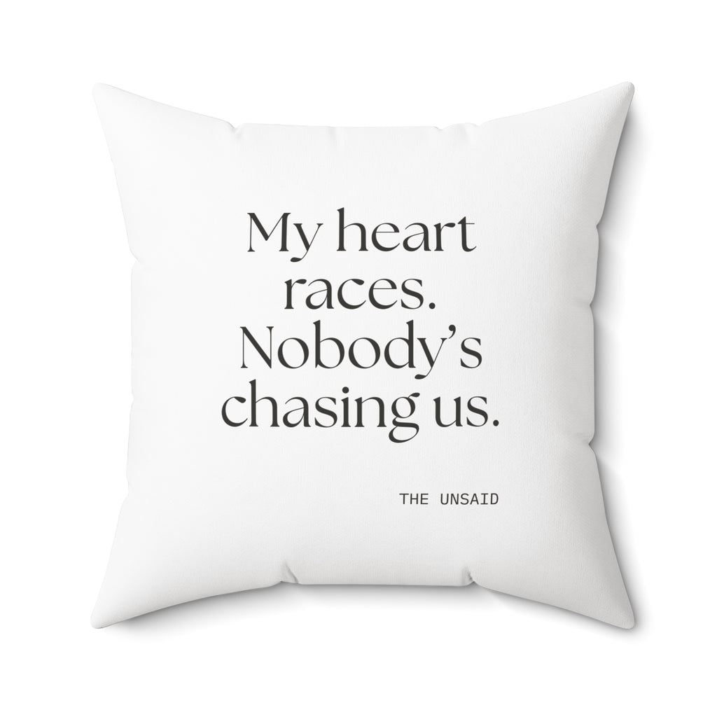 My heart races. Nobody’s chasing us - Throw Pillow - For Quiet Minds