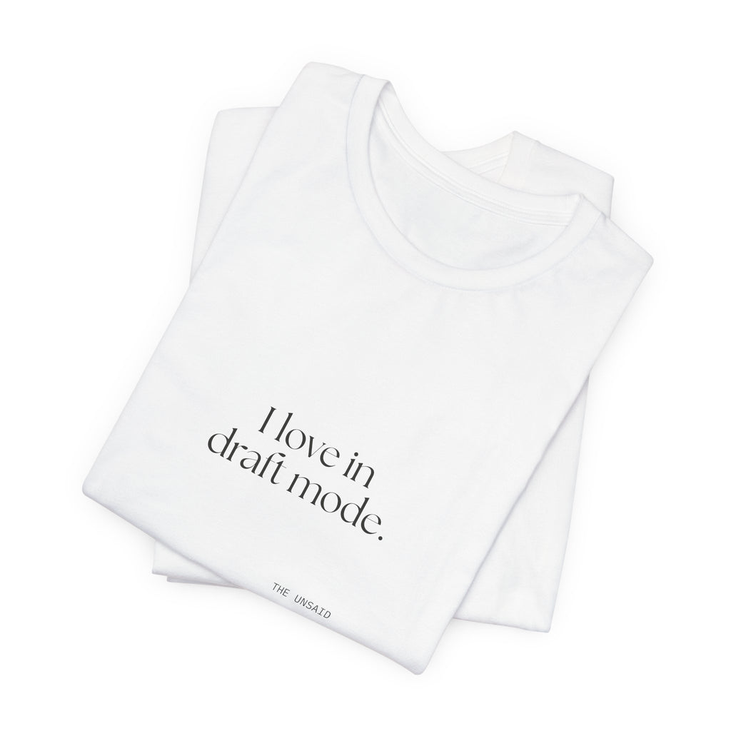 I love in draft mode - Shirt - For Introverts