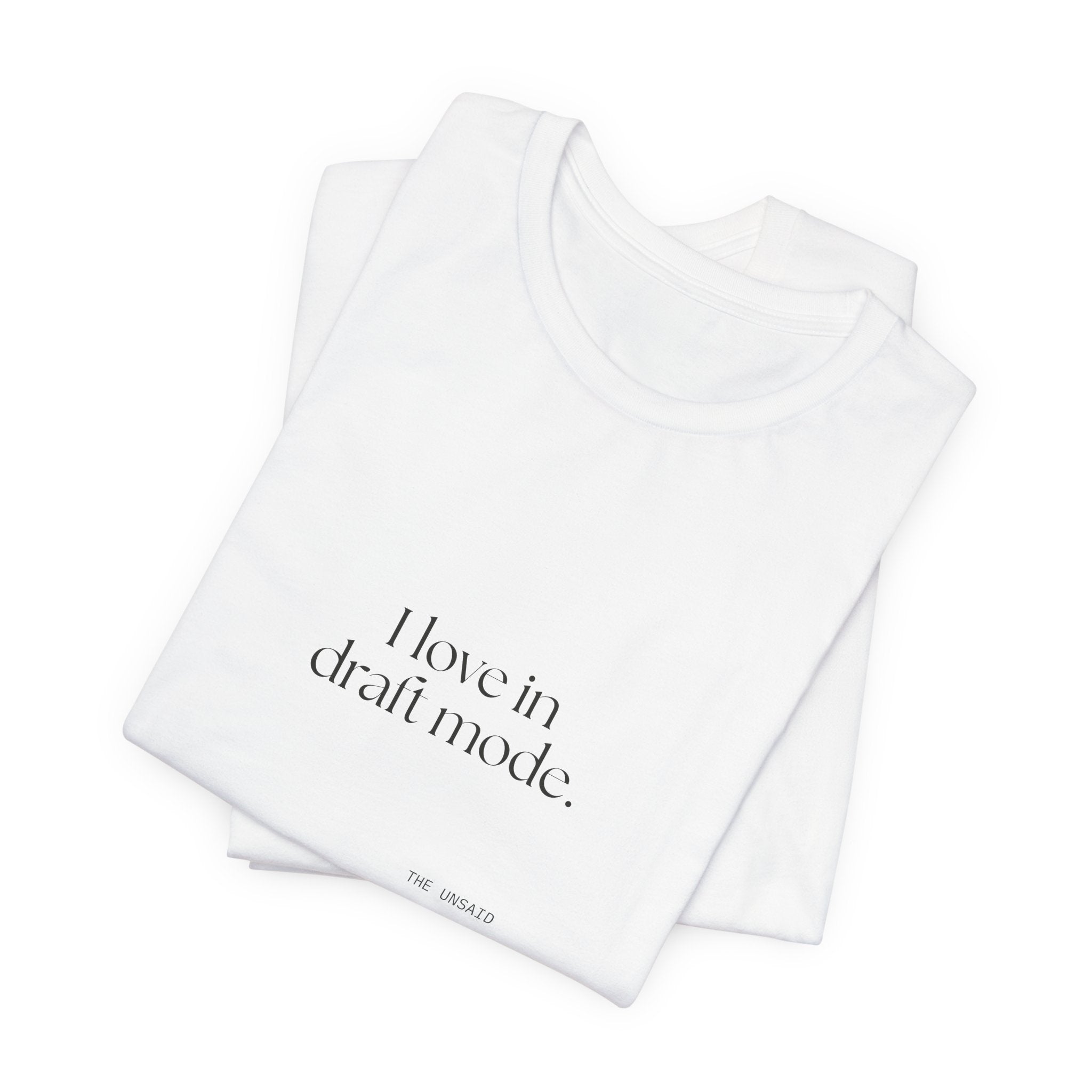 I love in draft mode - Shirt - For Introverts