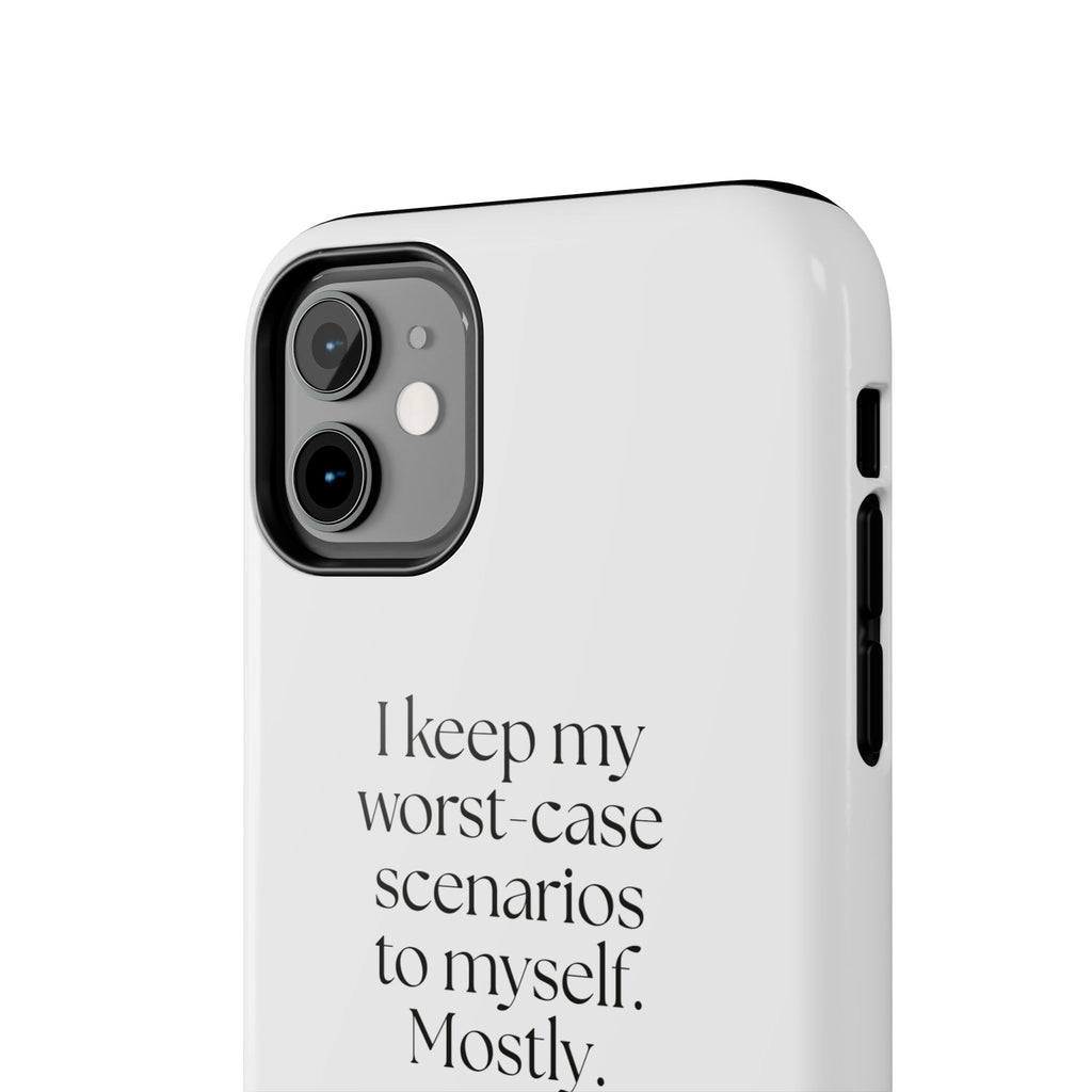 I keep my worst-case scenarios to myself. Mostly - Tough Phone Case - For Introverts