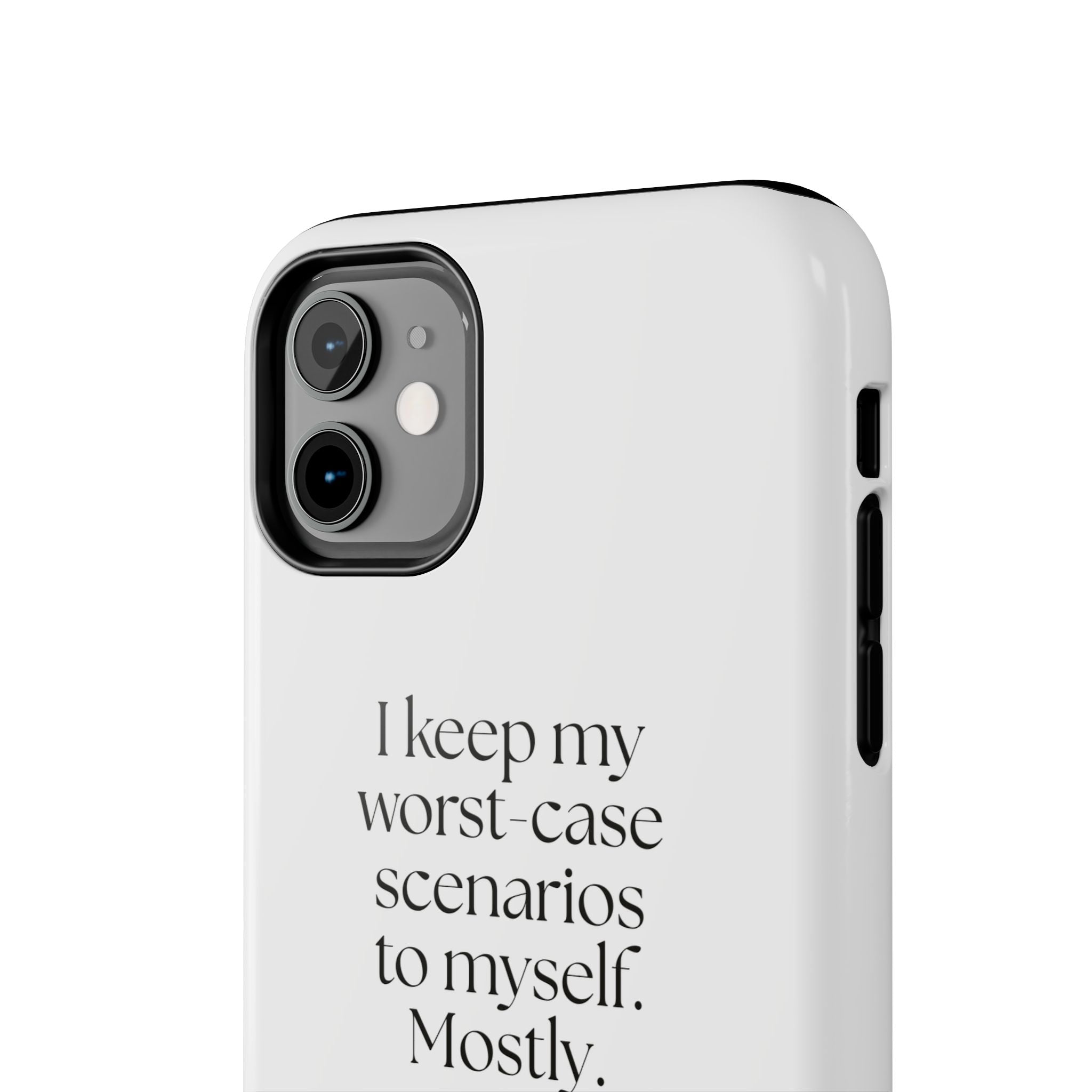 I keep my worst-case scenarios to myself. Mostly - Tough Phone Case - For Introverts