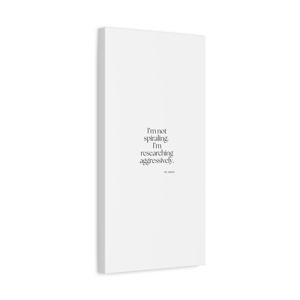I’m not spiraling. I’m researching aggressively - Canvas Print - For Overthinkers