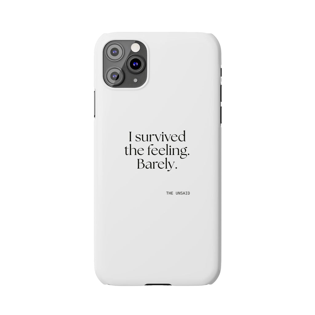 I survived the feeling. Barely - Phone Case - Dry Humor