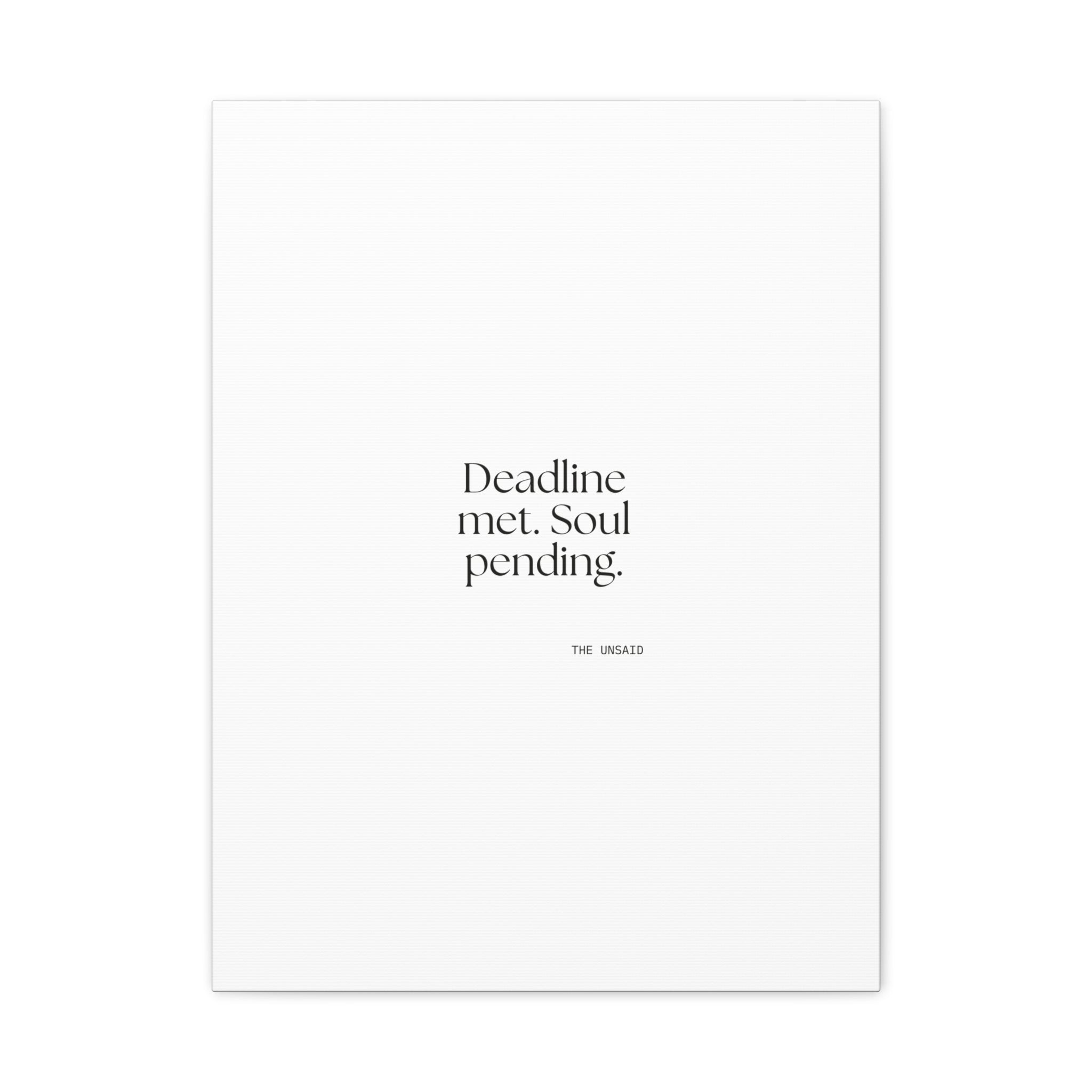 Deadline met. Soul pending - Canvas Print - For Tired Days