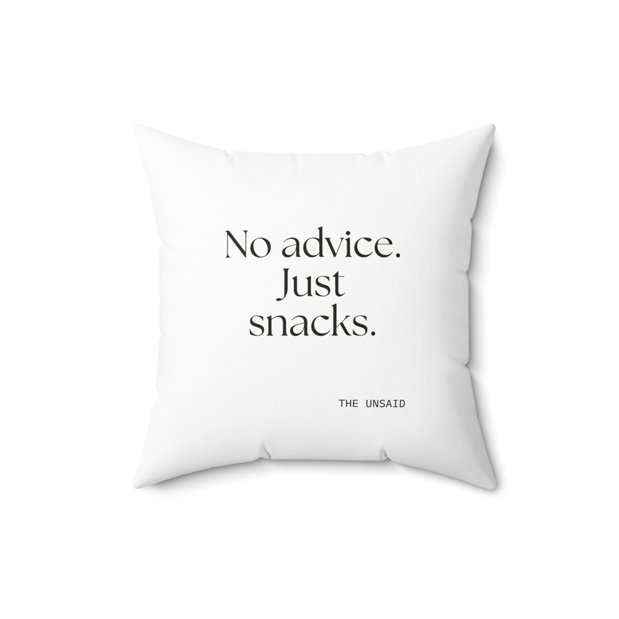 No advice. Just snacks - Throw Pillow - For Someone Who Stays