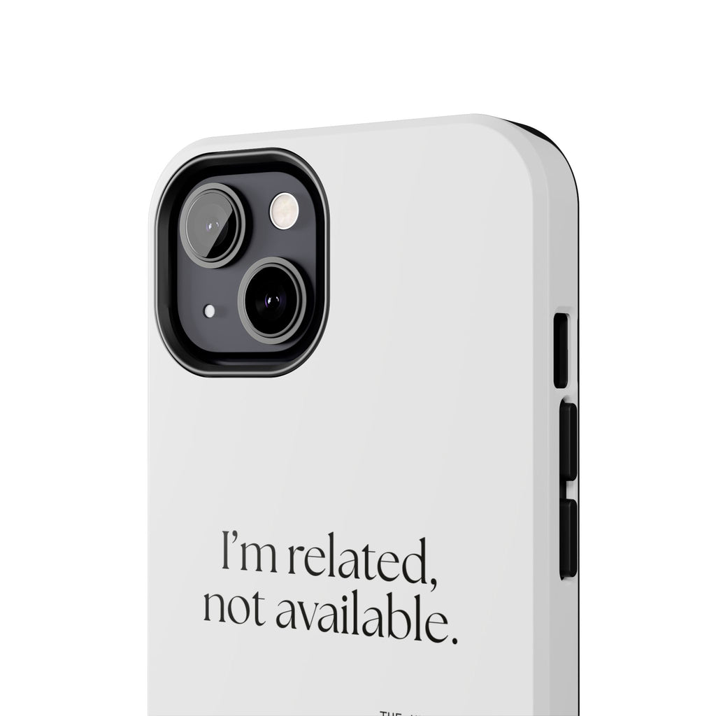 I’m related, not available - Tough Phone Case - For Someone Who Stays
