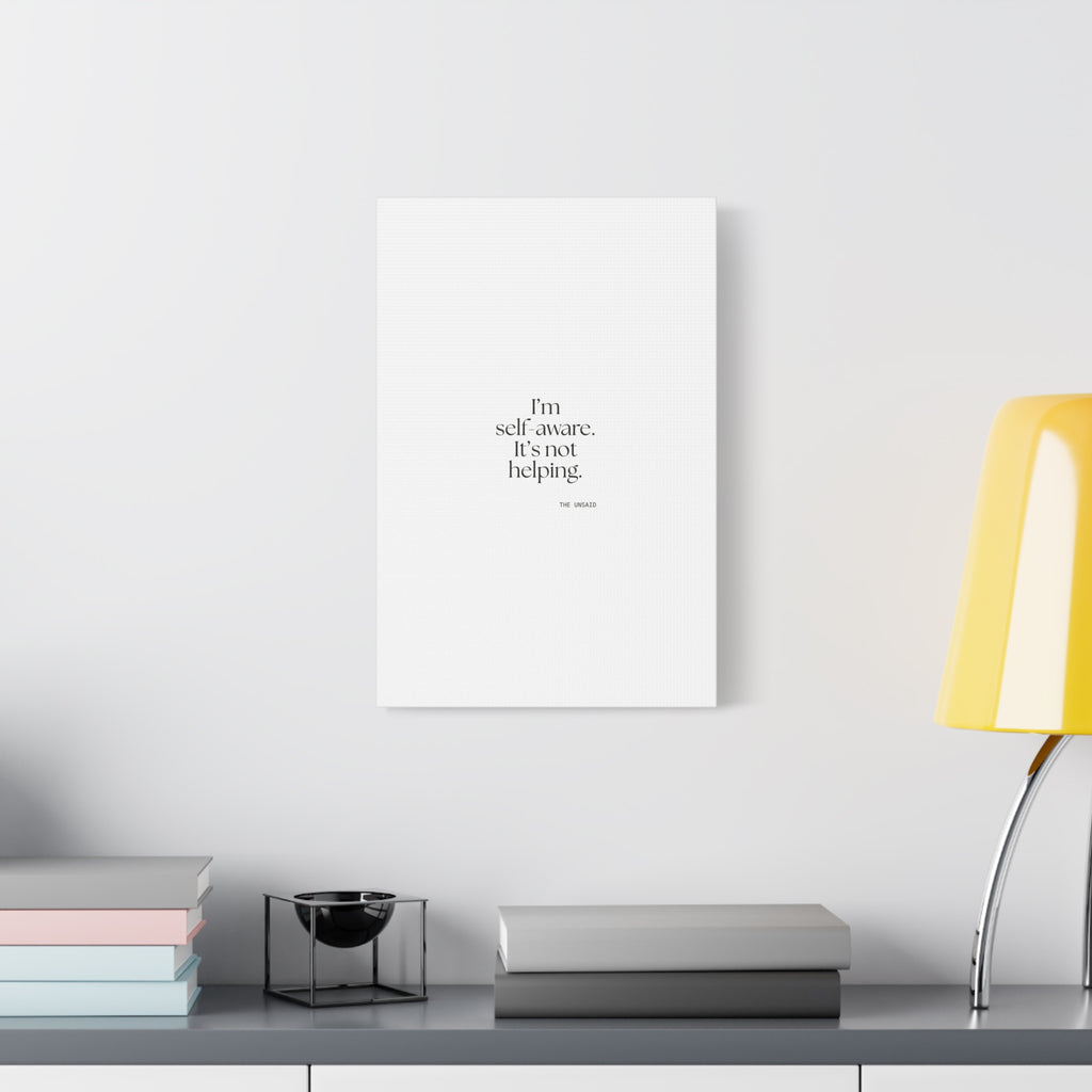 I’m self-aware. It’s not helping - Canvas Print - Dry Humor