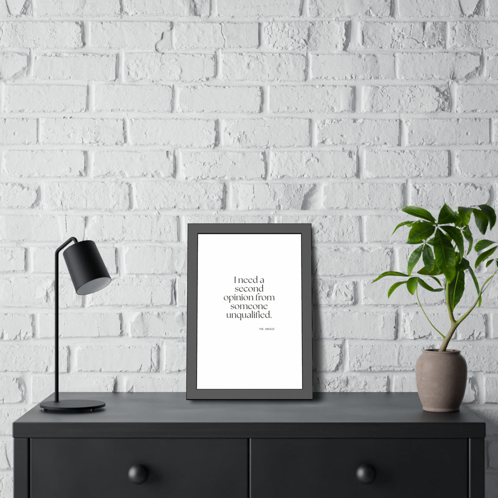I need a second opinion from someone unqualified - Framed Print - For Overthinkers