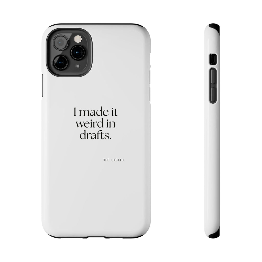 I made it weird in drafts - Tough Phone Case - For Overthinkers