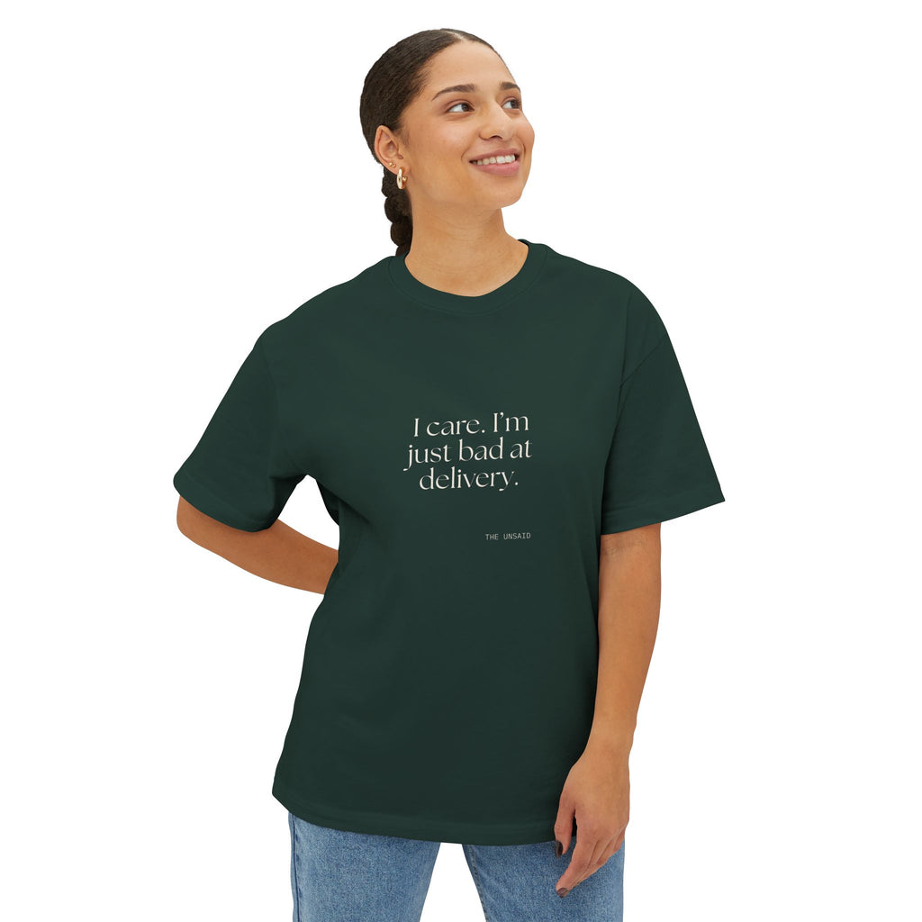 I care. I’m just bad at delivery - Oversized Tee - For Introverts