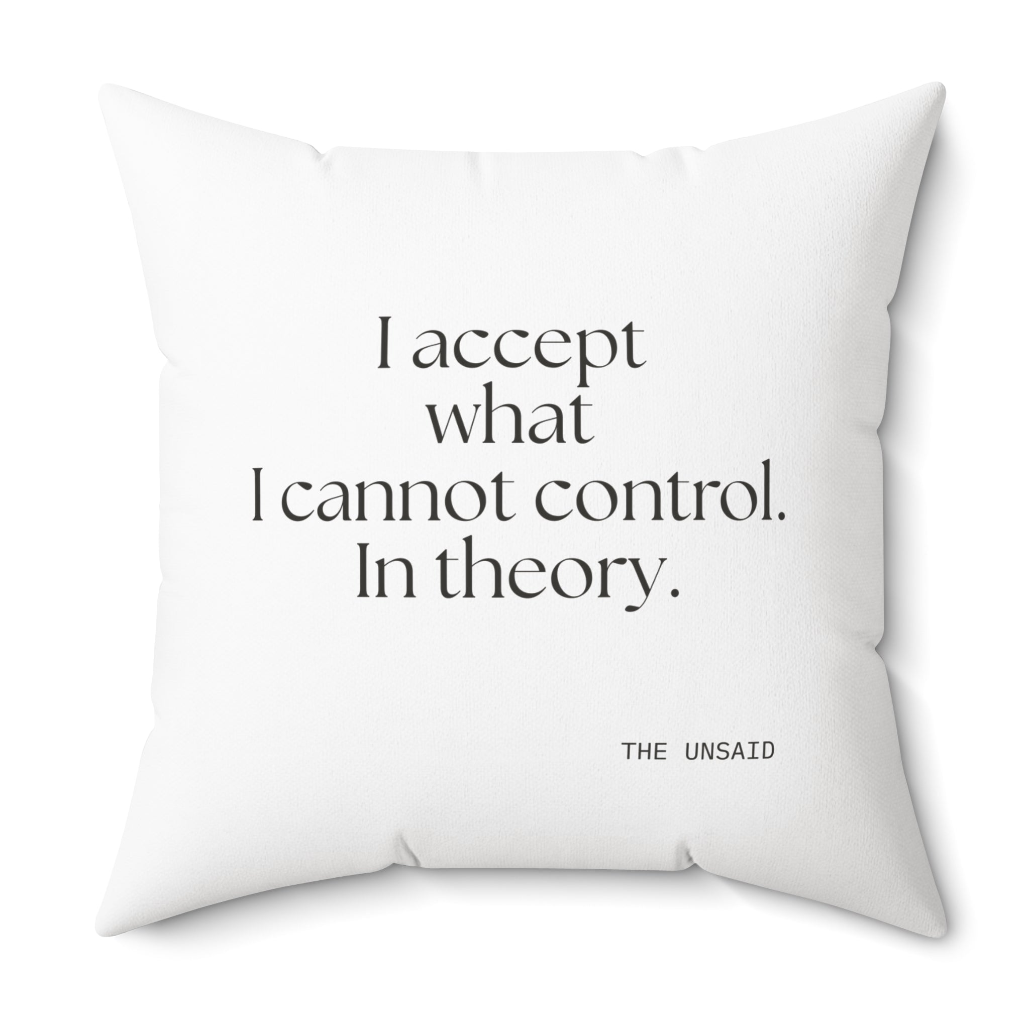 I accept what I cannot control. In theory - Throw Pillow - Dry Humor