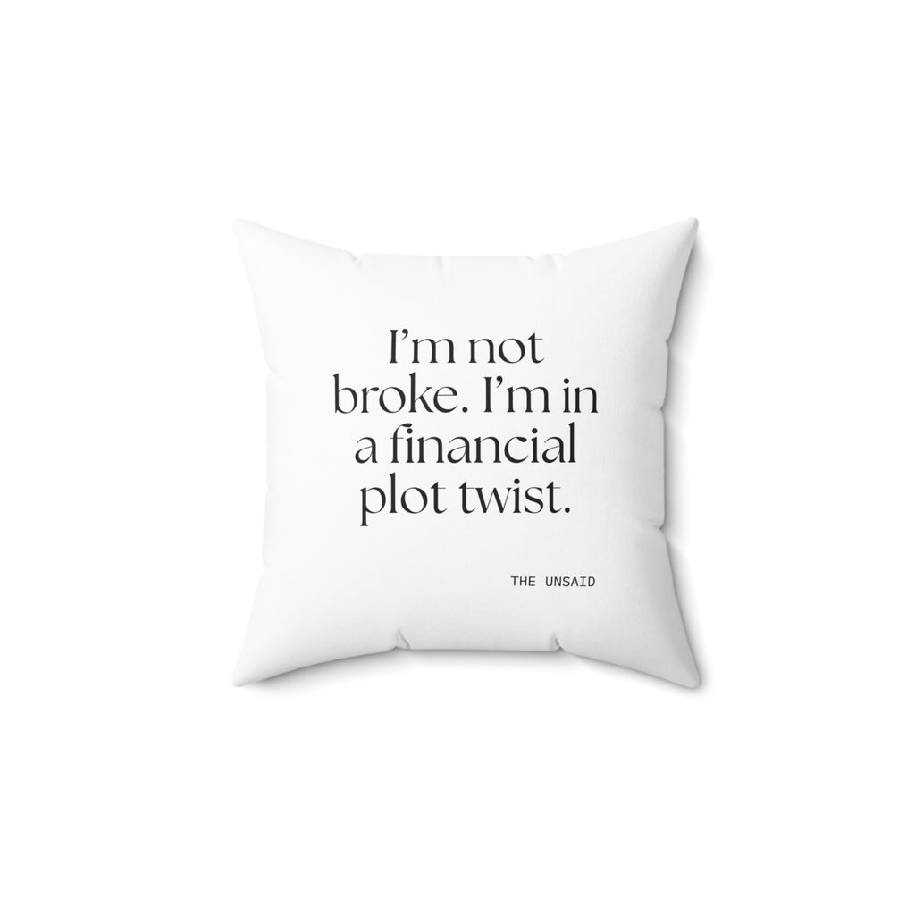 I’m not broke. I’m in a financial plot twist - Throw Pillow - Dry Humor