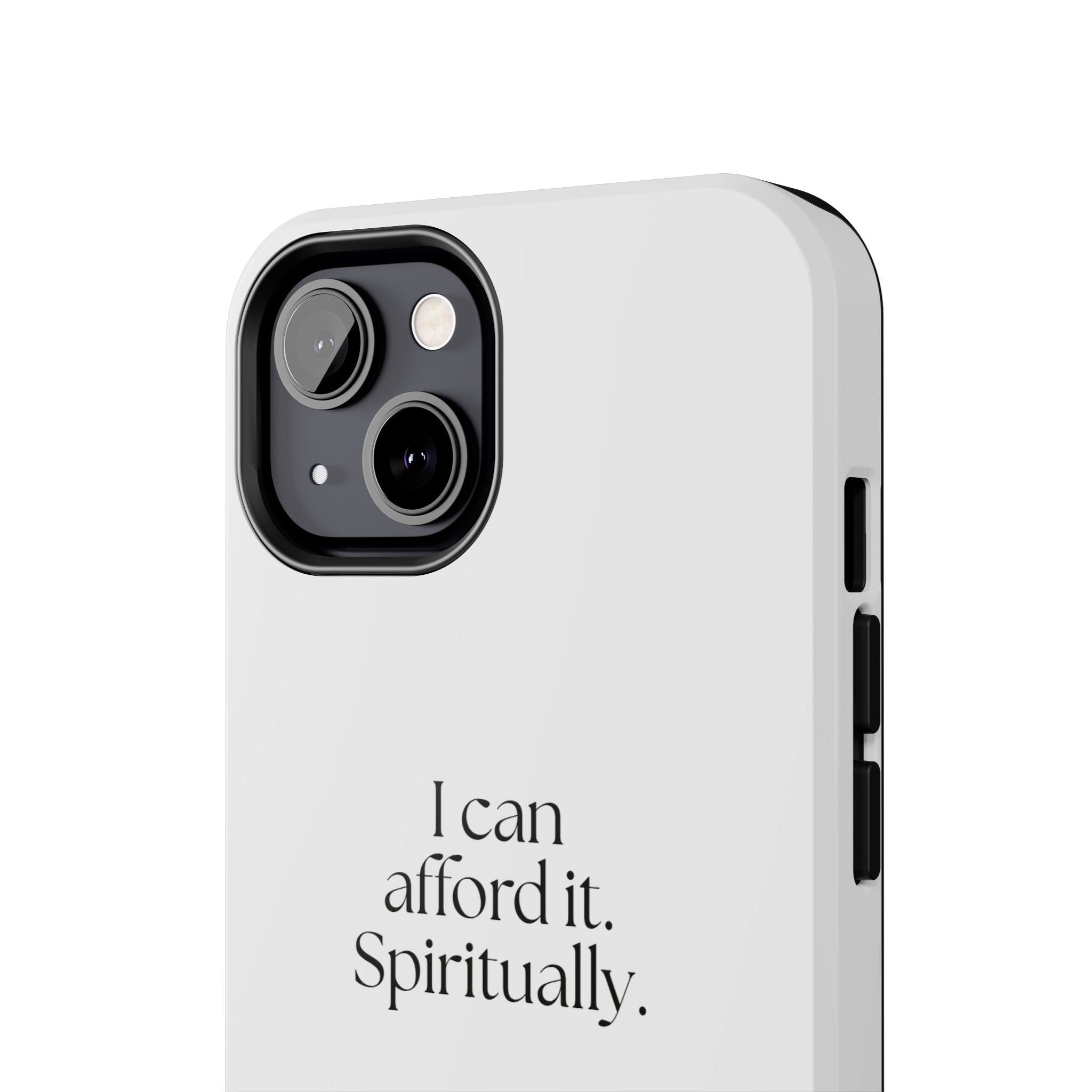 I can afford it. Spiritually - Tough Phone Case - Dry Humor
