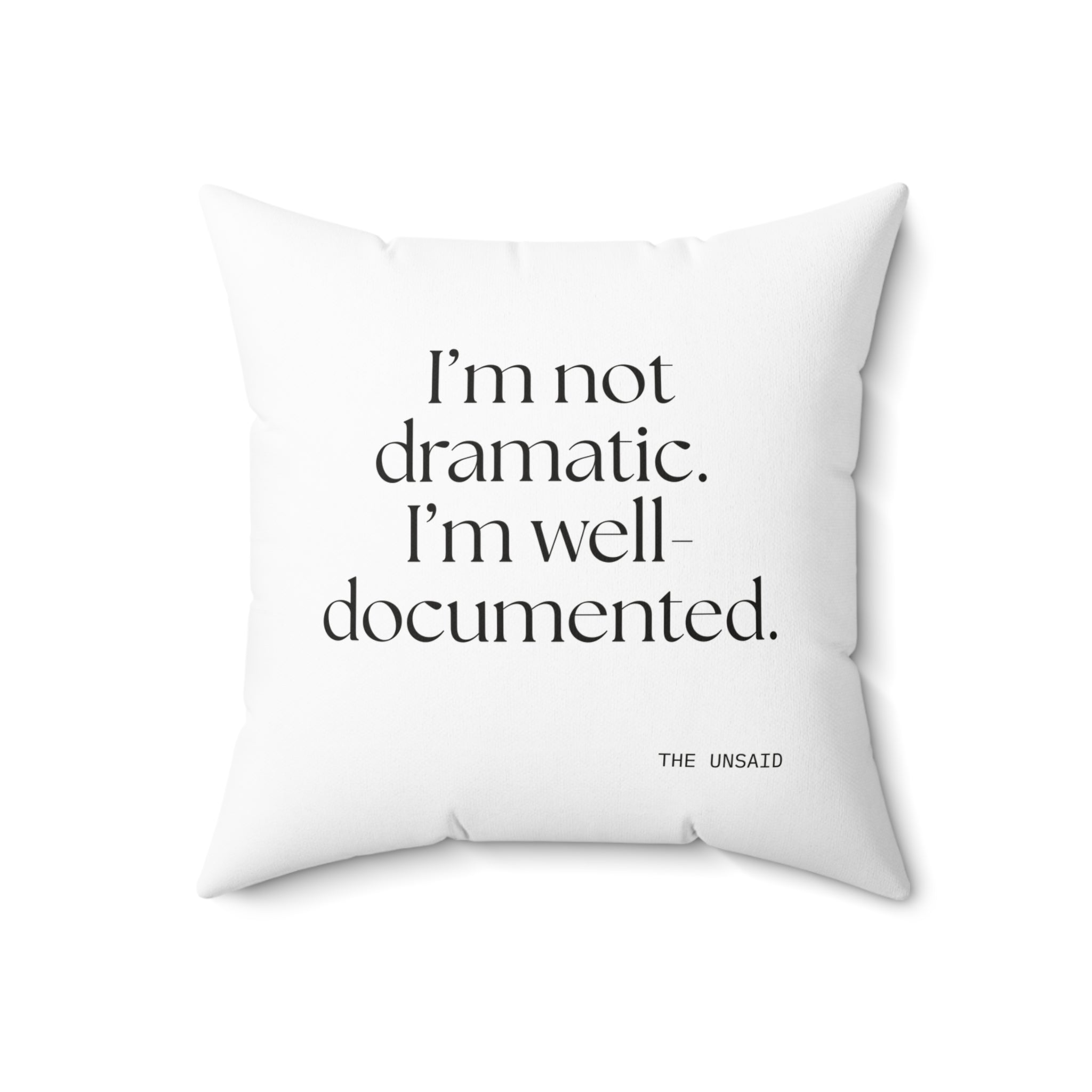 I’m not dramatic. I’m well-documented - Throw Pillow - Dry Humor