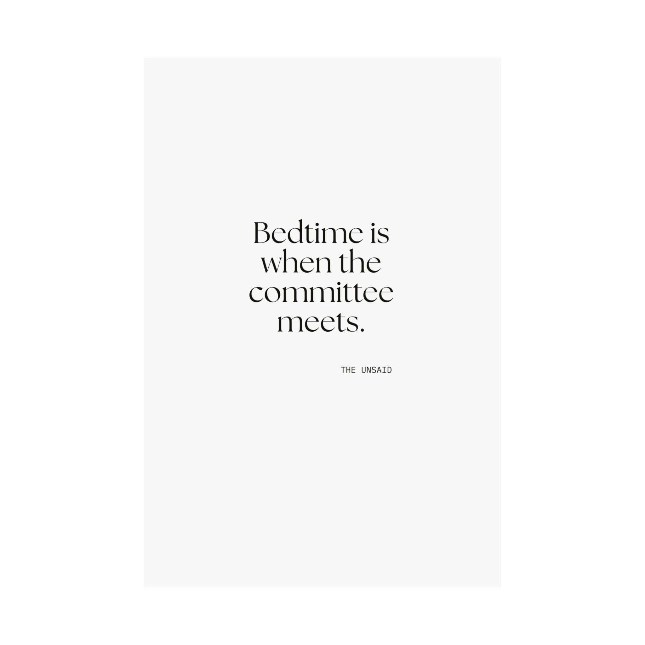 Bedtime is when the committee meets - Poster - For Overthinkers