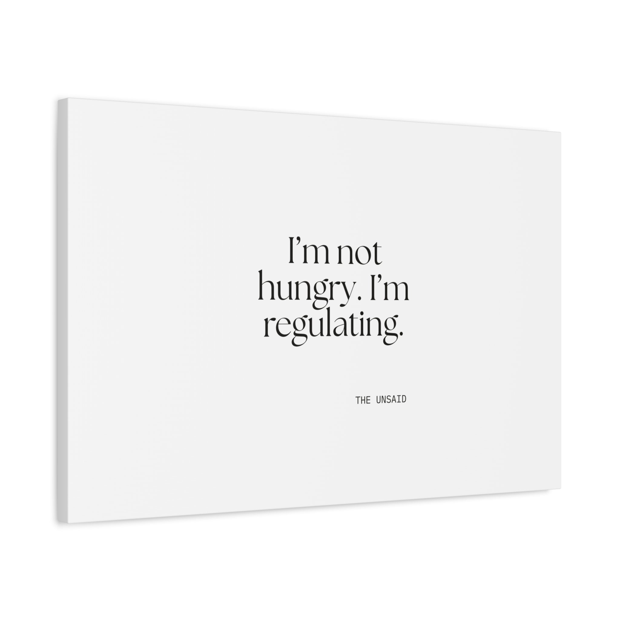 I’m not hungry. I’m regulating - Canvas Print - Dry Humor