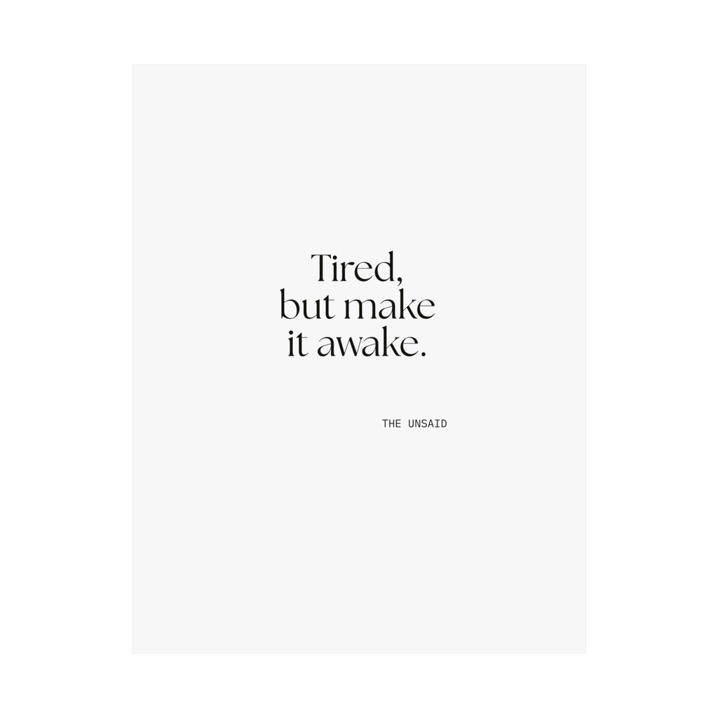 Tired, but make it awake - Poster - For Overthinkers