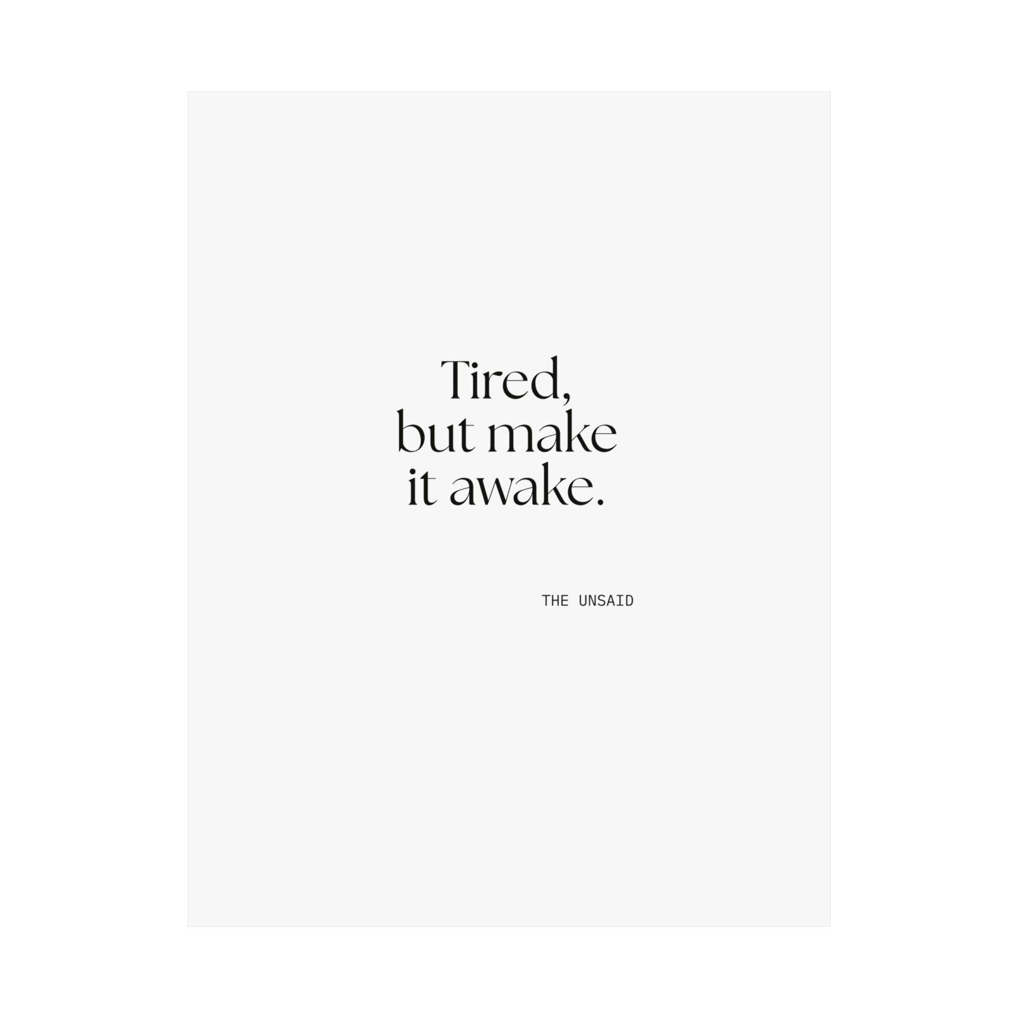 Tired, but make it awake - Poster - For Overthinkers