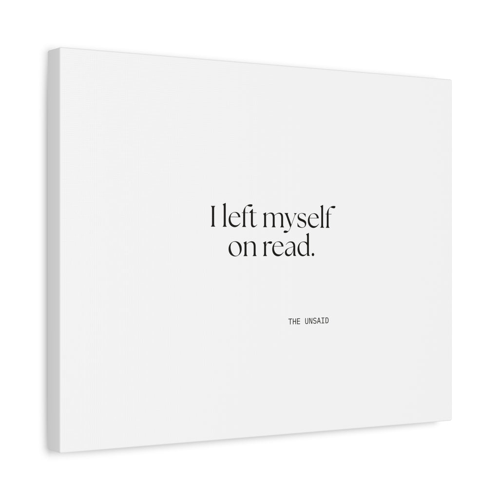 I left myself on read - Canvas Print - For Overthinkers