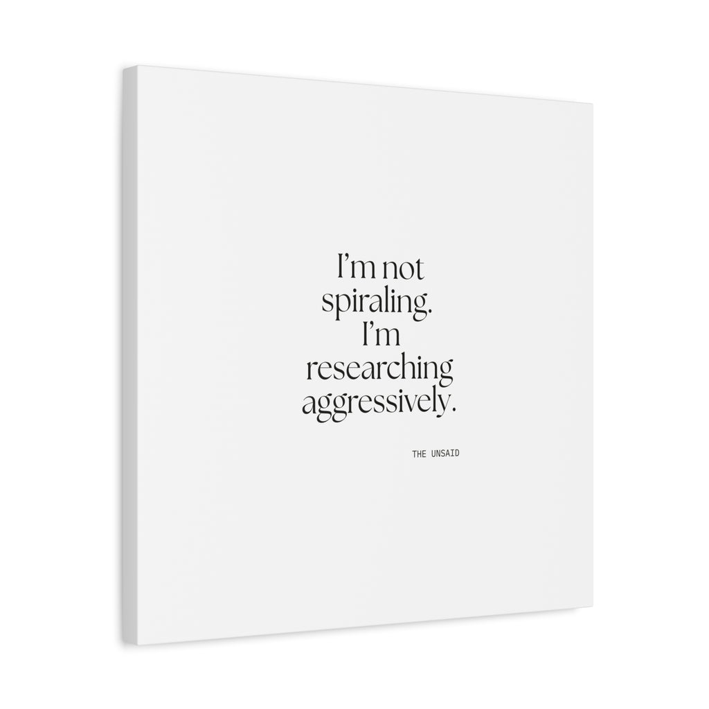 I’m not spiraling. I’m researching aggressively - Canvas Print - For Overthinkers