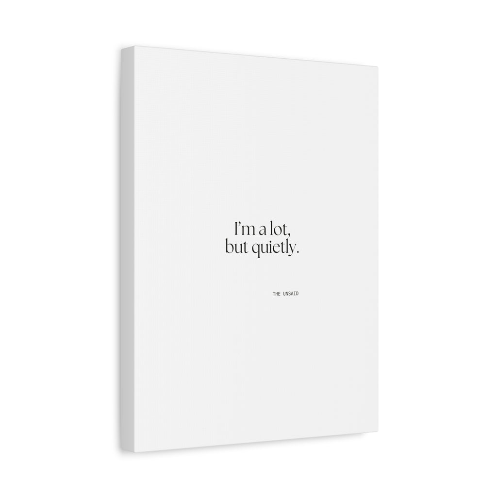 I’m a lot, but quietly - Canvas Print - Dry Humor