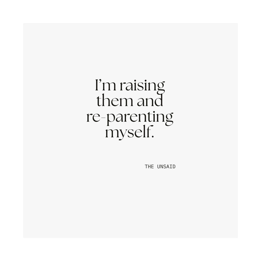 I’m raising them and re-parenting myself - Poster - Dry Humor