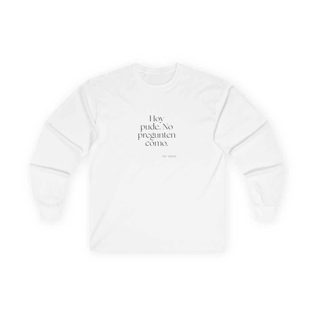 Hoy pude. No pregunten cómo - Long Sleeve Shirt - En Español