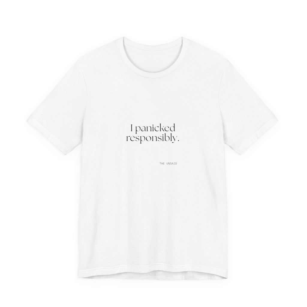 I panicked responsibly - Shirt - For Overthinkers